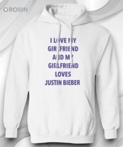 I Love My Girlfriend And My Girlfriend Loves Justin Bieber Shirt