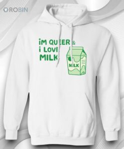 I’m Queer and I Love Milk Shirt