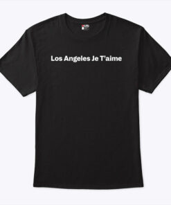 Los Angeles Je T’Aime Unisex Shirt