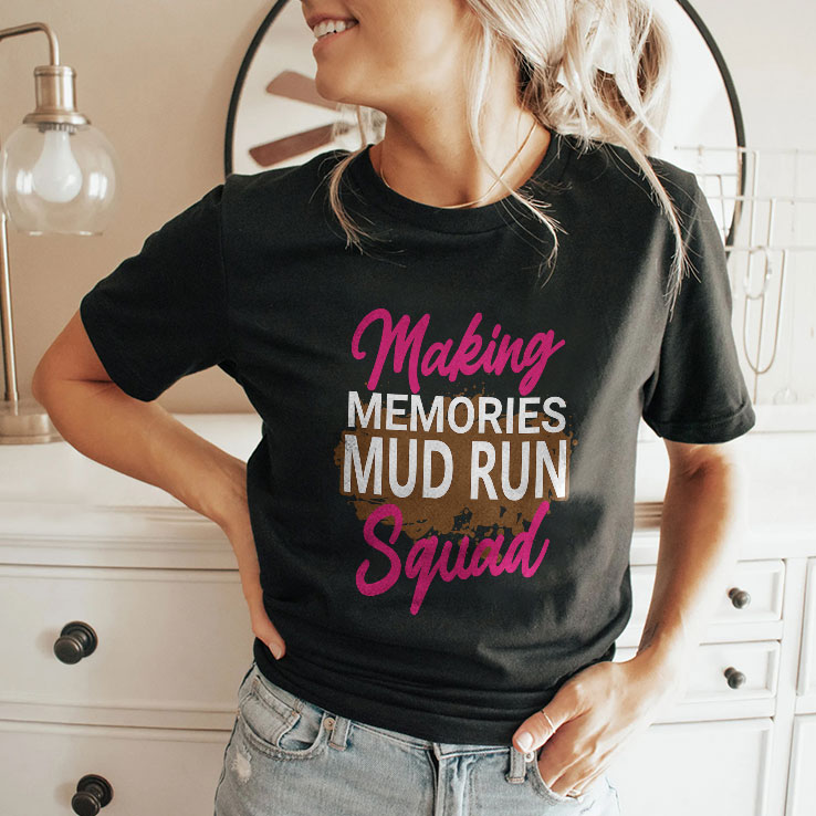 Making Memories Mud Run Squad Unisex Shirt Making Memories Mud Run Squad Unisex Shirt