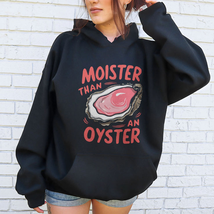 Moister Than An Oyster Unisex Shirt Moister Than An Oyster Unisex Shirt
