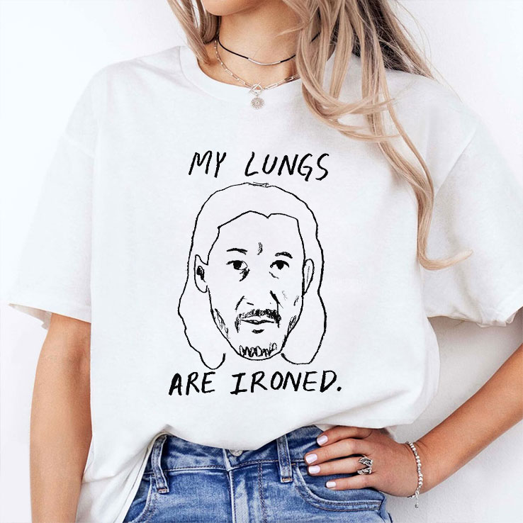 My Lungs Are Ironed Unisex Shirt My Lungs Are Ironed Unisex Shirt