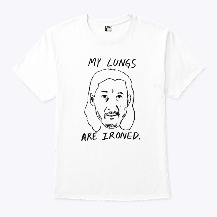 My Lungs Are Ironed Unisex Shirt My Lungs Are Ironed Unisex Shirt