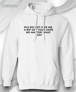 Please Do Not Give Me a Rip Off Your Vape Shirt