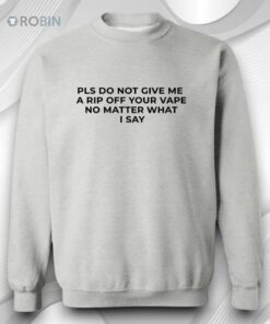 Please Do Not Give Me a Rip Off Your Vape Shirt