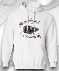 Rat Unemployed And Beautiful Shirt