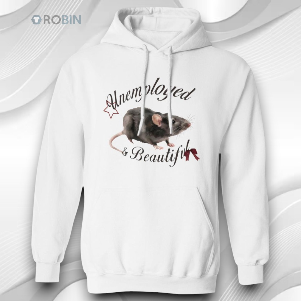 Rat Unemployed And Beautiful Shirt Rat Unemployed And Beautiful Shirt