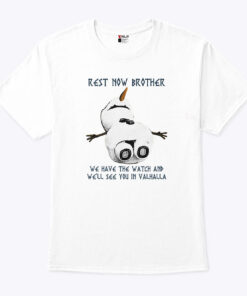 Rest Now Brother We Have The Watch And We’ll See You In Valhalla Shirt