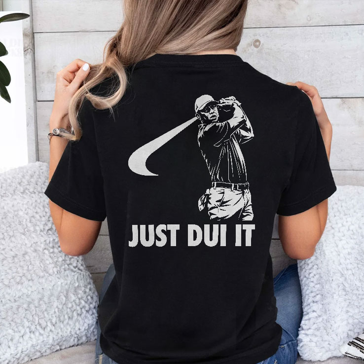 Tiger Woods Just DUI It Golf Unisex Shirt Tiger Woods Just DUI It Golf Unisex Shirt