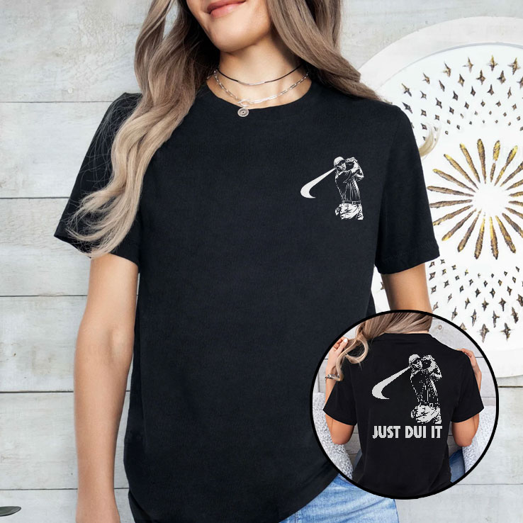 Tiger Woods Just DUI It Golf Unisex Shirt Tiger Woods Just DUI It Golf Unisex Shirt