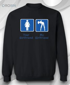 Your Girlfriend My Girlfriend Shirt
