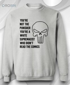 You’re Not The Punisher You’re A White Supremacist Shirt