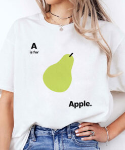 A Is For Apple Funny Pear Meme Shirt
