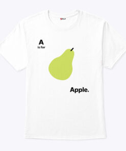 A Is For Apple Funny Pear Meme Shirt