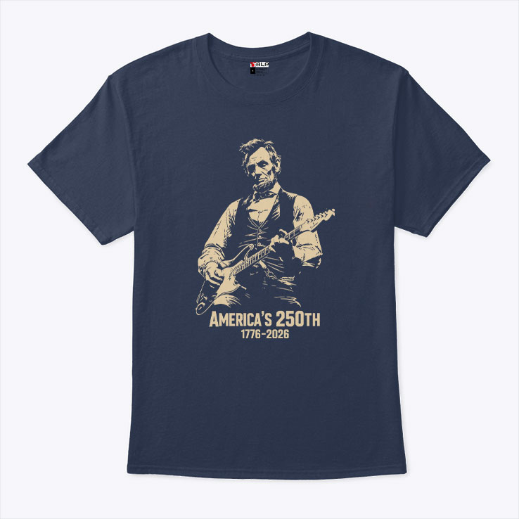 America's 250th Anniversary Abraham Lincoln Guitar Patriotic Shirt America's 250th Anniversary Abraham Lincoln Guitar Patriotic Shirt