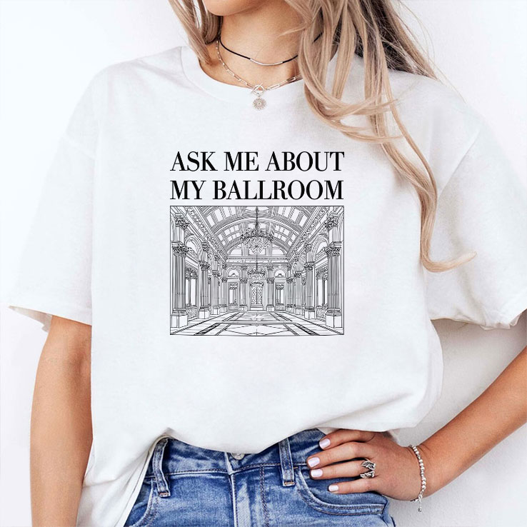 Ask Me About My Ballroom Shirt Ask Me About My Ballroom Shirt