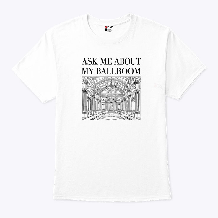 Ask Me About My Ballroom Shirt Ask Me About My Ballroom Shirt
