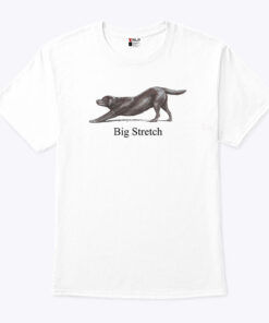 Big Stretch Labrador Retriever Stretching Shirt