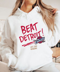 Cleveland Cavaliers Beat Detroit Let Em Know Shirt