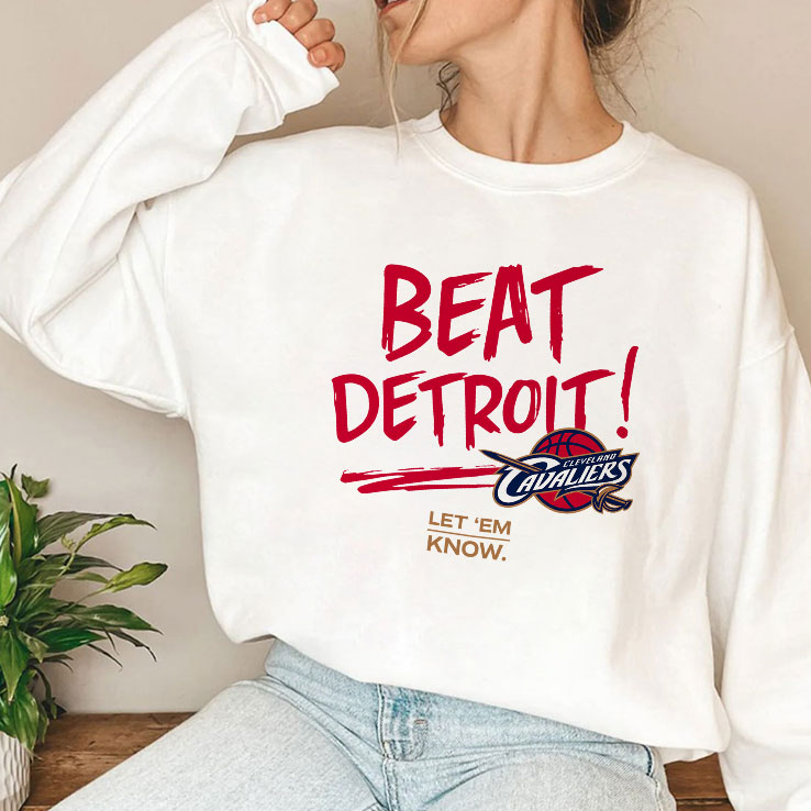 Cleveland Cavaliers Beat Detroit Let Em Know Shirt Cleveland Cavaliers Beat Detroit Let Em Know Shirt