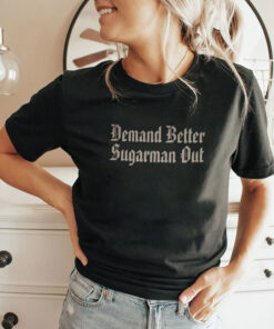 Demand Better Sugarman OuShirt