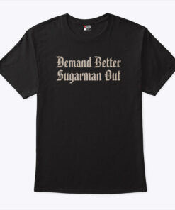 Demand Better Sugarman OuShirt