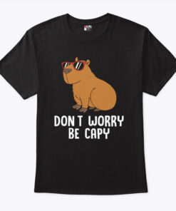 Don’t Worry Be Capy Shirt