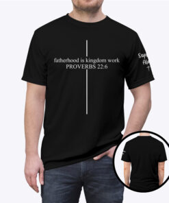 Fatherhood Is Kingdom Work Proverbs 22_6 Custom Dad Shirt With Kid Name