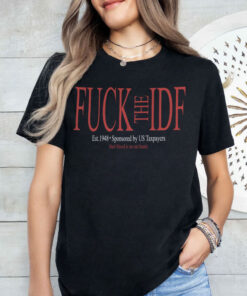 Fuck The IDF Est 1948 Sponsored By US Taxpayers Shirt