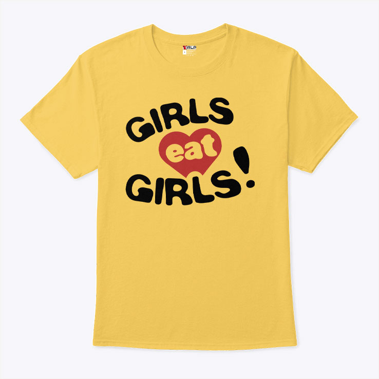 Girls Eat Girls Shirt Girls Eat Girls Shirt