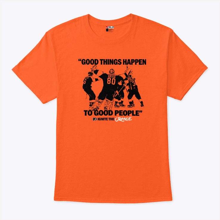Good Things Happen To Good People Ignite The Orange Shirt Good Things Happen To Good People Ignite The Orange Shirt