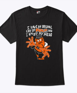 Gritty Philadelphia I Have An Can Of Four Loko And I Am Off My Meds Shirt