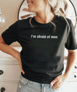 I’m Afraid Of Men Shirt
