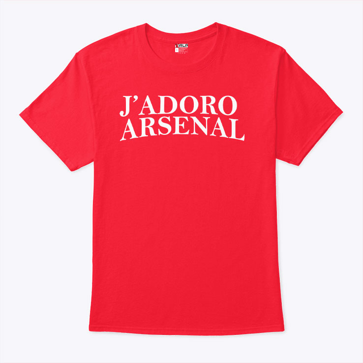 J’Adoro Arsenal Shirt J’Adoro Arsenal Shirt