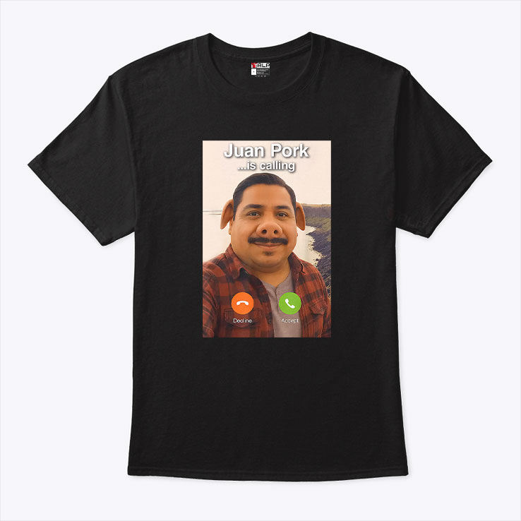 Juan Pork Is Calling Shirt Juan Pork Is Calling Shirt