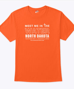 Meet Me In the Water North Dakota Shirt