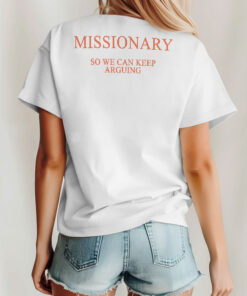 Missionary So We Can Keep Arguing Shirt
