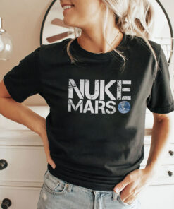 Nuke Mars Elon Musk Shirt Nuke Mars Elon Musk Shirt