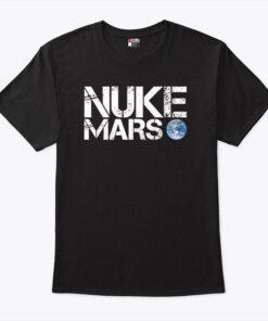 Nuke Mars Elon Musk Shirt