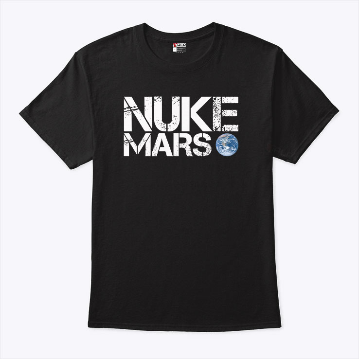 Nuke Mars Elon Musk Shirt Nuke Mars Elon Musk Shirt