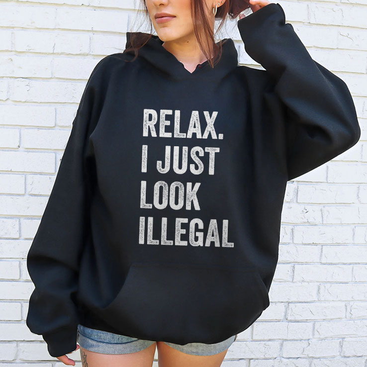 Relax I Just Look Illegal Shirt Relax I Just Look Illegal Shirt