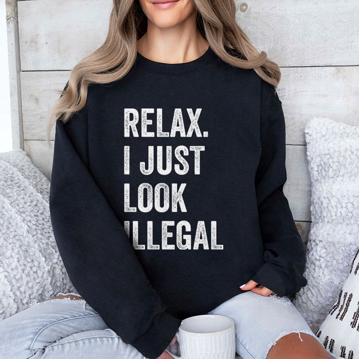 Relax I Just Look Illegal Shirt Relax I Just Look Illegal Shirt