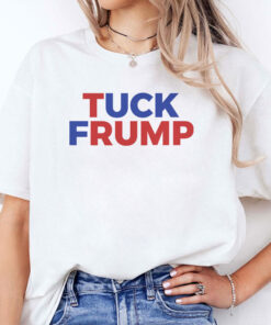 Tuck Frump Anti Trump Political Protest Shirt