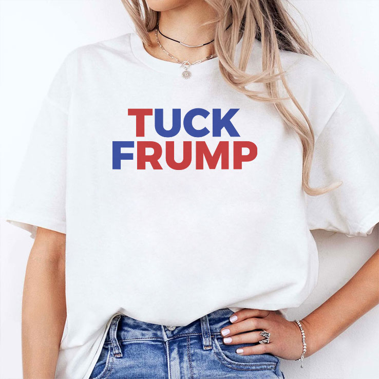 Tuck Frump Anti Trump Political Protest Shirt Tuck Frump Anti Trump Political Protest Shirt