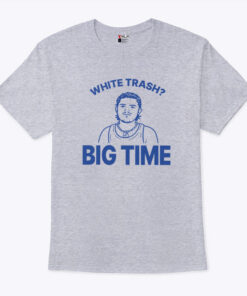 Zach Benson White Trash Big Time Shirt