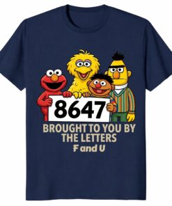 Anti Trump 8647 Sesame Street Unisex Shirt – Political Parody Tee