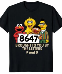 Anti Trump 8647 Sesame Street Unisex Shirt – Political Parody Tee
