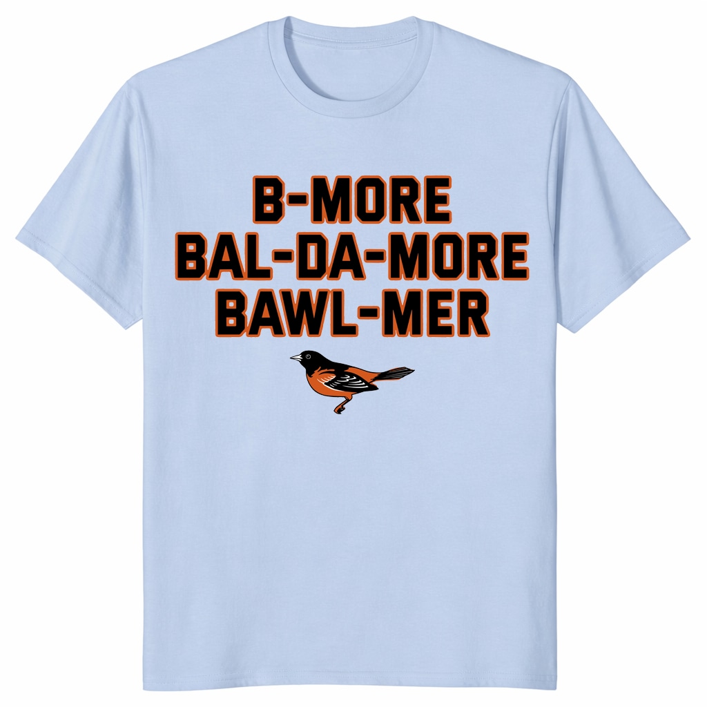 Baltimore AccenUnisex Shirt – B-More Bal-Da-More Bawl-Mer Tee Baltimore AccenUnisex Shirt – B-More Bal-Da-More Bawl-Mer Tee