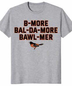 Baltimore AccenUnisex Shirt – B-More Bal-Da-More Bawl-Mer Tee