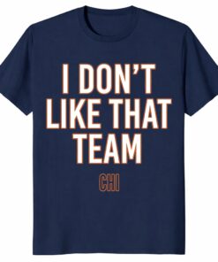 Ben Johnson I Don’t Like That Team Unisex Shirt _ Bears Rivalry Tee